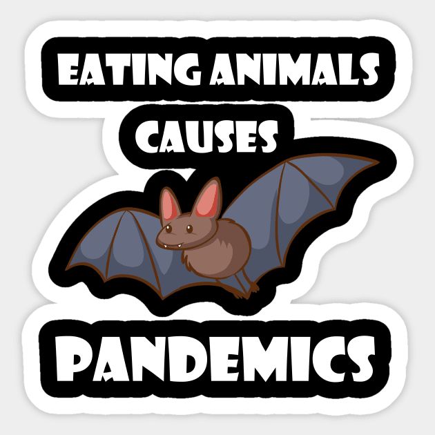 Eating Animals Causes Pandemics Sticker by Trendy_Designs